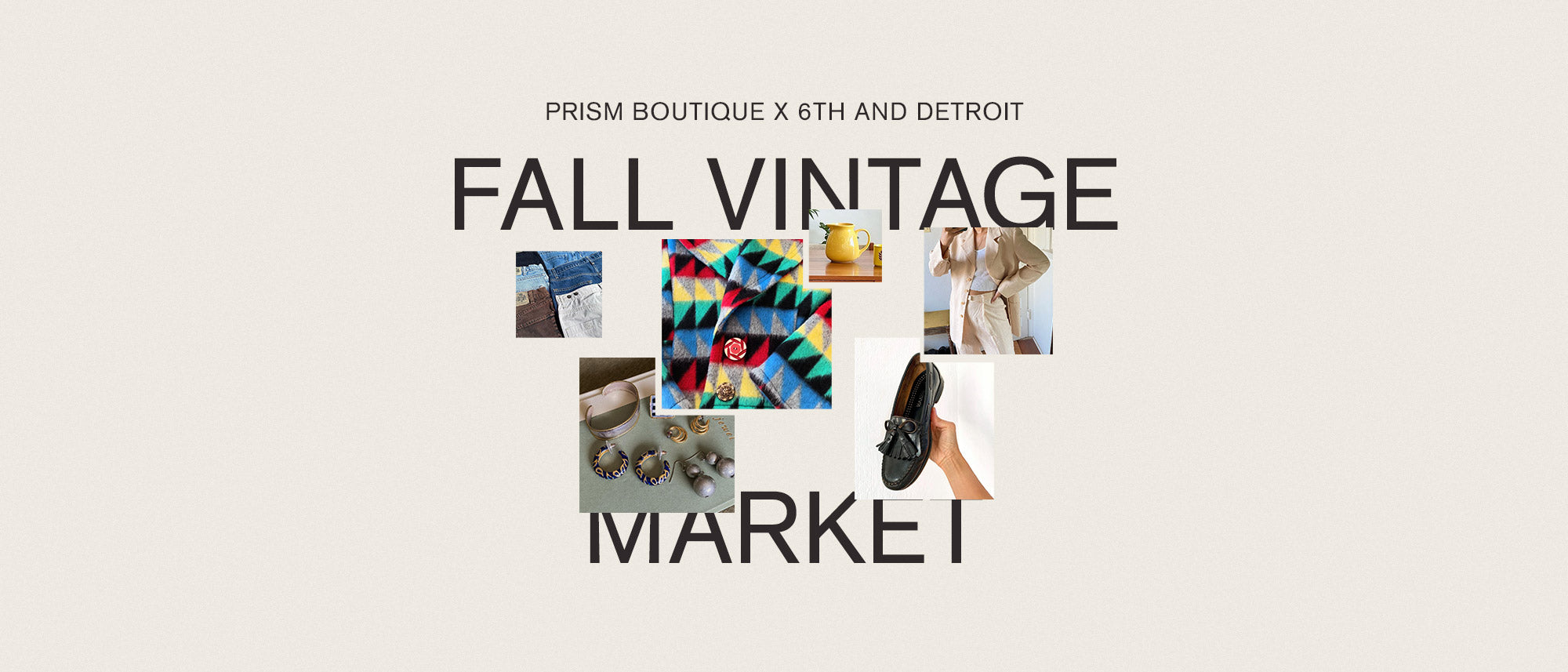 Prism Boutique x 6th and Detroit Fall Vintage Market